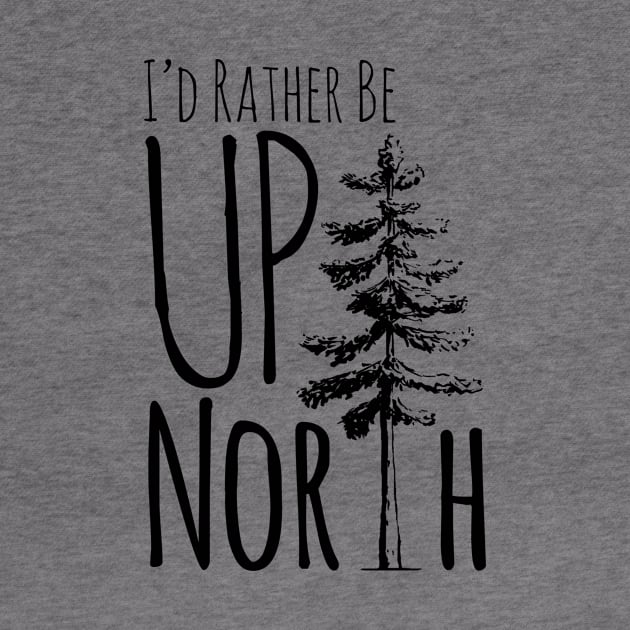 I'd Rather Be Up North by GreatLakesLocals